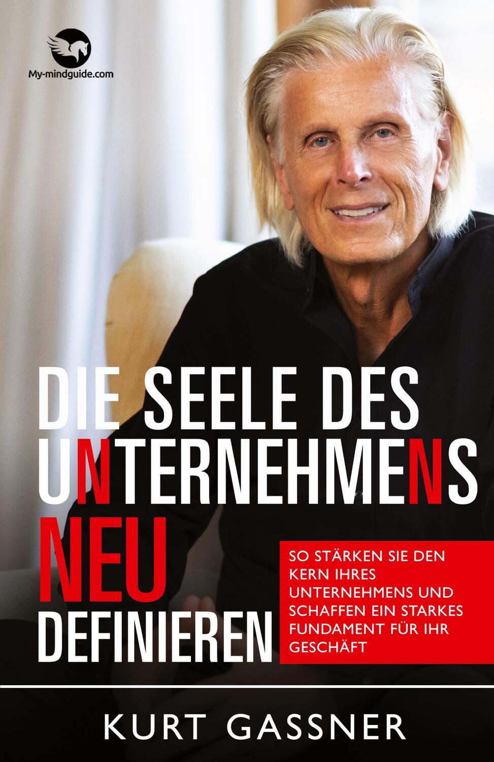 Cover: 9783987939907 | Die Seele Des Unternehmens Neu Definieren | Kurt Friedrich Gassner