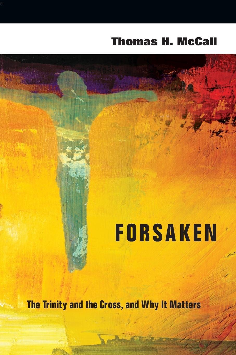 Cover: 9780830839582 | Forsaken | The Trinity and the Cross, and Why It Matters | McCall