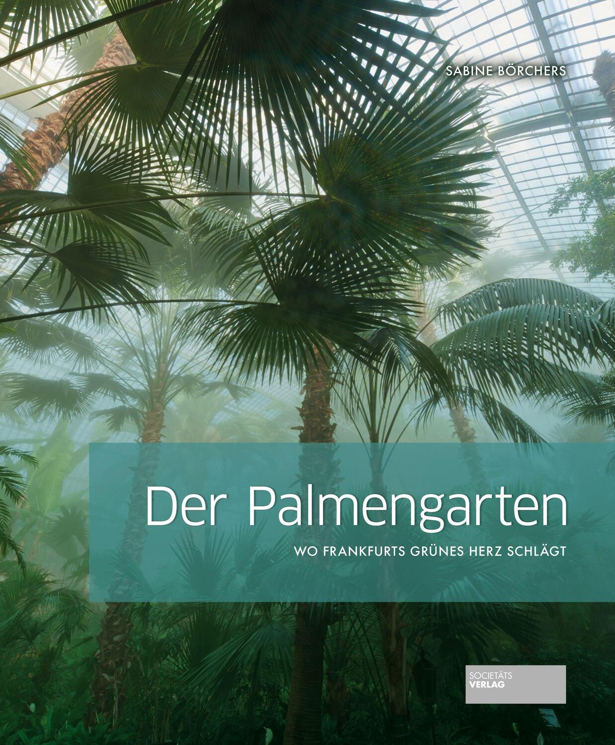 Cover: 9783955423995 | Der Palmengarten | Wo Frankfurts grünes Herz schlägt | Sabine Börchers