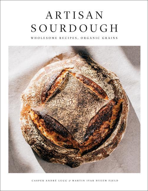 Cover: 9780062864154 | Artisan Sourdough | Wholesome Recipes, Organic Grains | Lugg (u. a.)