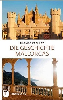 Cover: 9783799504249 | Die Geschichte Mallorcas | Thomas Freller | Buch | Deutsch | 2013