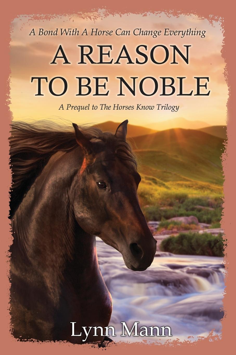 Cover: 9781916172166 | A Reason To Be Noble | A Prequel to The Horses Know Trilogy | Mann