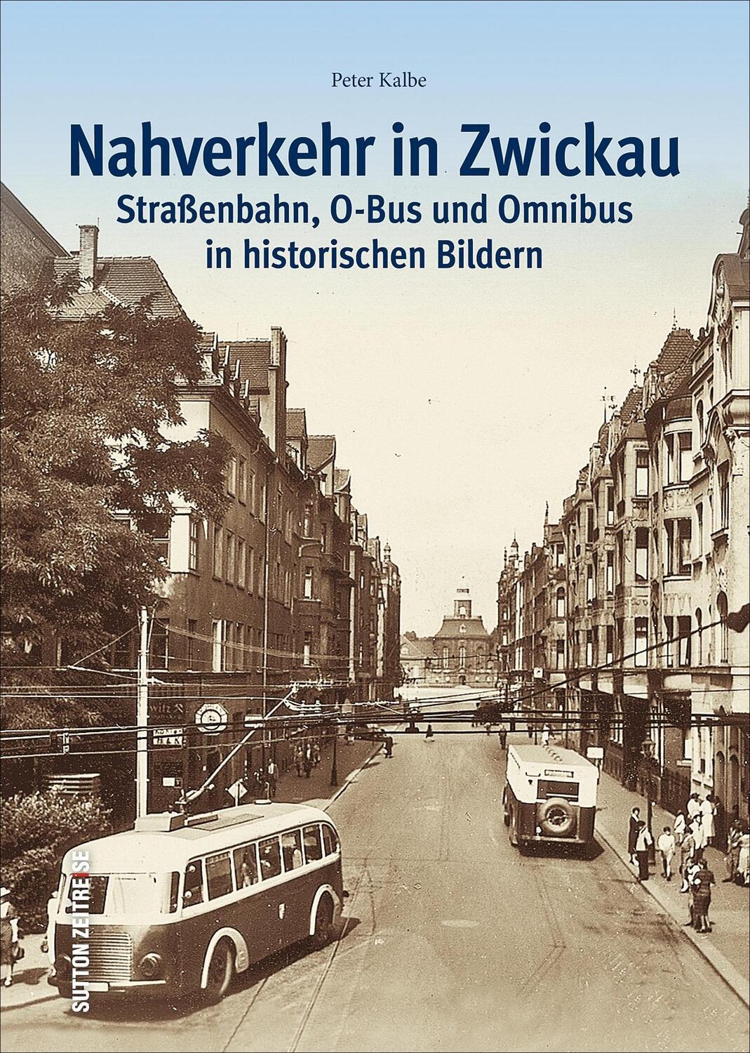 Cover: 9783954007134 | Nahverkehr in Zwickau | Peter Kalbe | Buch | Auf Schienen unterwegs