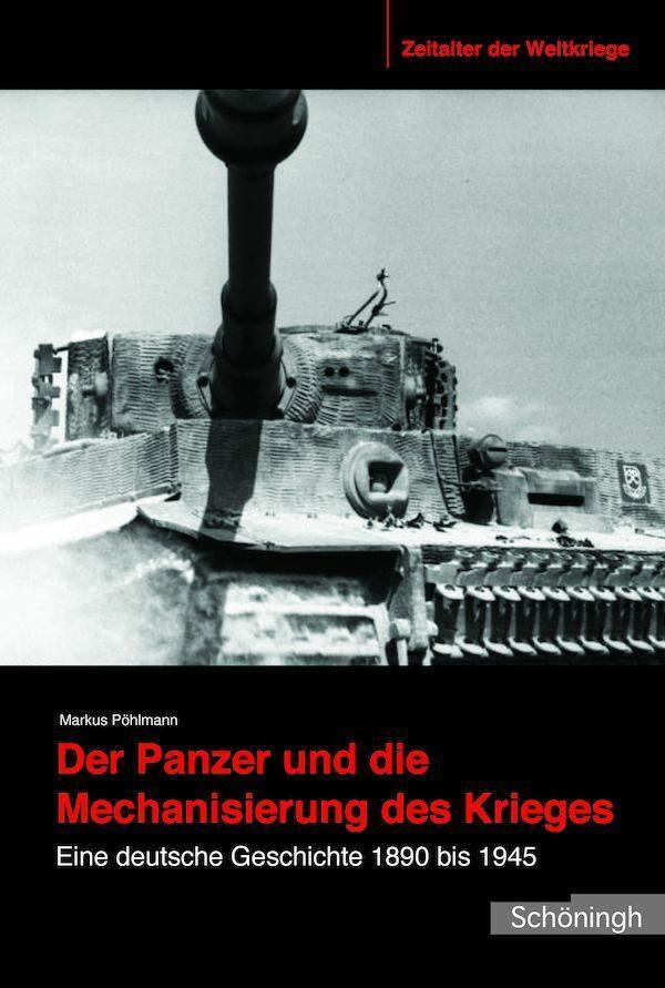 Cover: 9783506783554 | Der Panzer und die Mechanisierung des Krieges | Markus Pöhlmann | Buch