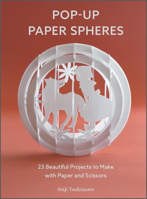 Cover: 9780764364297 | Pop-Up Paper Spheres: 23 Beautiful Projects to Make with Paper and...