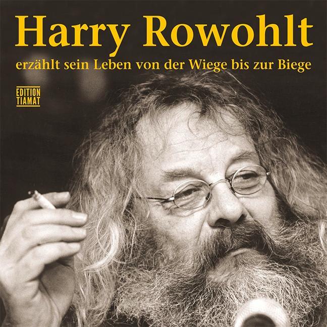 Cover: 9783893202171 | Harry Rowohlt erzählt sein Leben von der Wiege bis zur Biege | Rowohlt