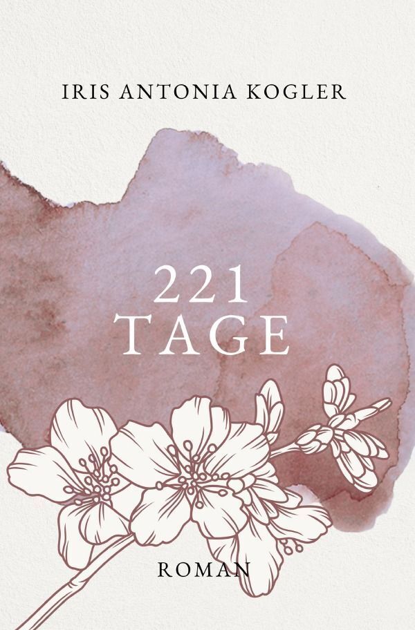 Cover: 9783746782171 | 221 Tage | Iris Antonia Kogler | Taschenbuch | 220 S. | Deutsch | 2018