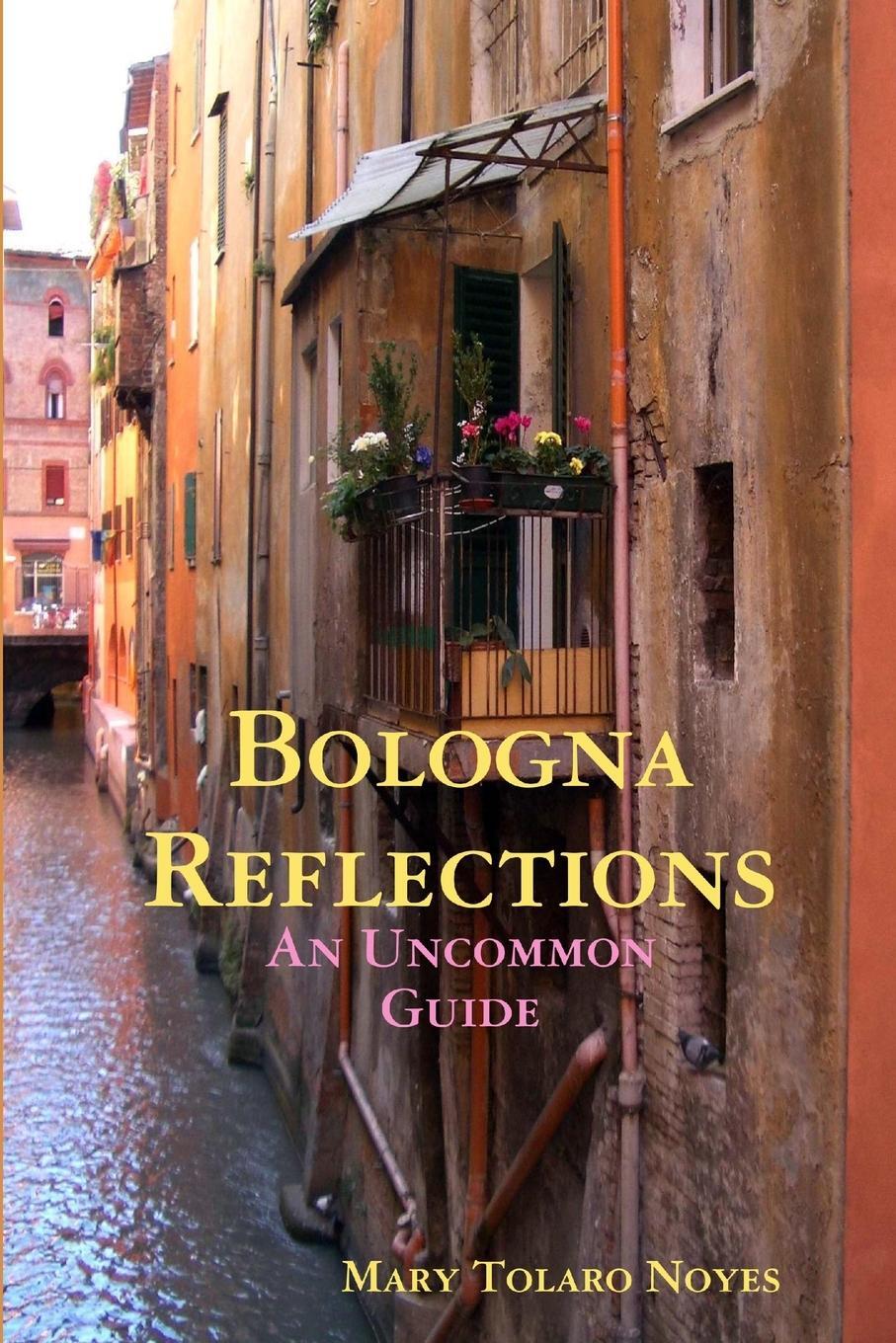 Cover: 9780578016832 | Bologna Reflections | Mary Tolaro Noyes | Taschenbuch | Paperback