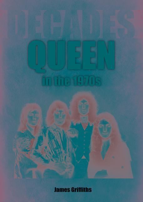 Cover: 9781789522655 | Queen in the 1970s | Decades | James Griffiths | Taschenbuch | Decades