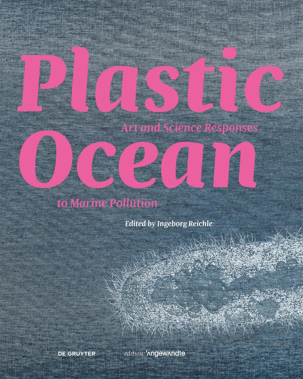 Cover: 9783110744729 | Plastic Ocean: Art and Science Responses to Marine Pollution | Reichle