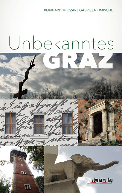 Cover: 9783222135613 | Unbekanntes Graz | Reinhard M. Czar (u. a.) | Taschenbuch | 2017