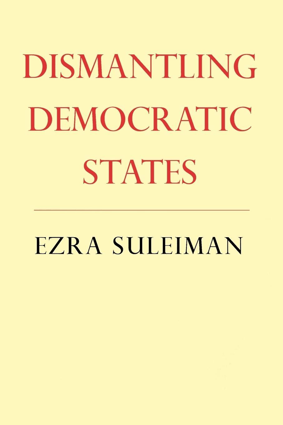 Cover: 9780691122519 | Dismantling Democratic States | Ezra N. Suleiman | Taschenbuch | 2005