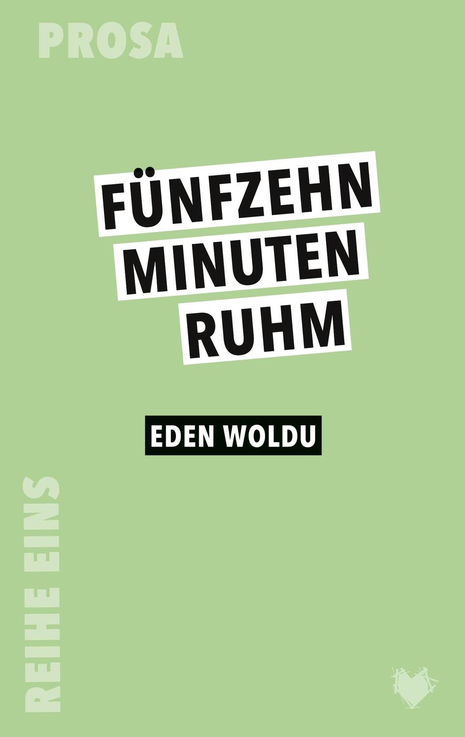Cover: 9783982449104 | 15 Minuten Ruhm | Eden Woldu | Taschenbuch | Reihe Eins | Paperback