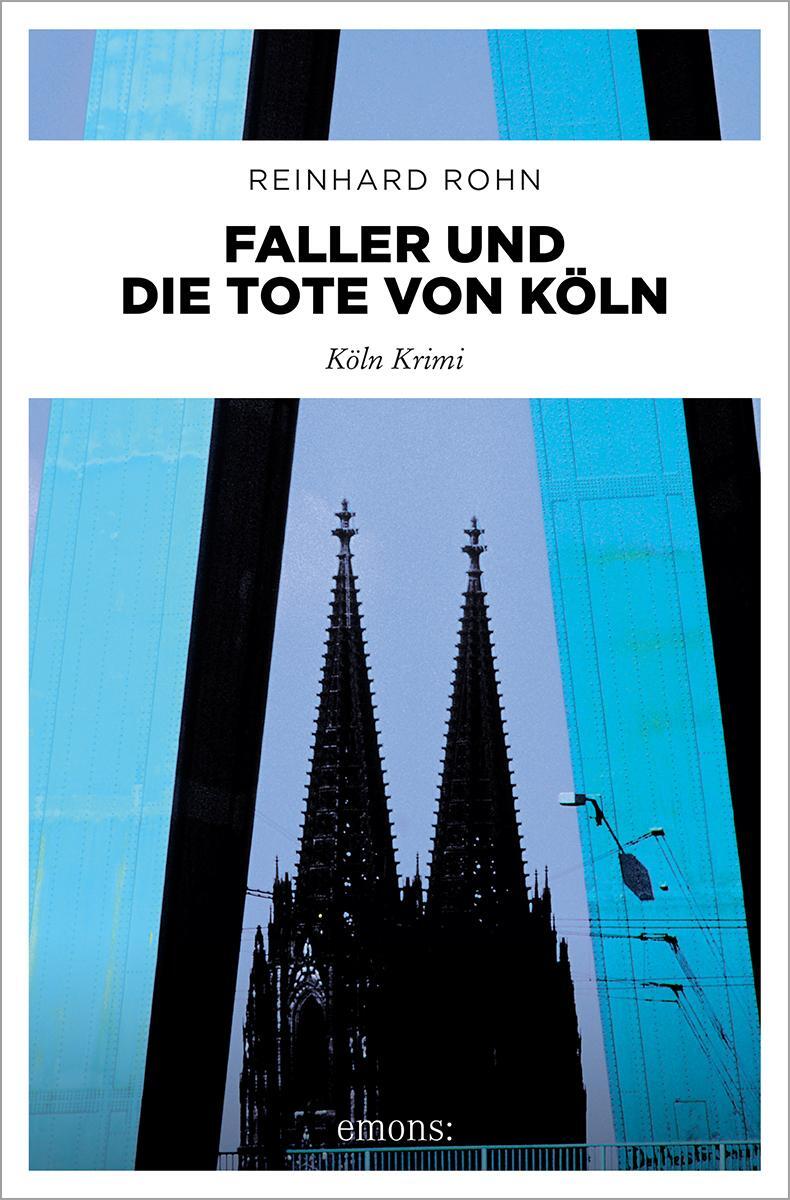Cover: 9783740820541 | Faller und die Tote von Köln | Köln Krimi | Reinhard Rohn | Buch