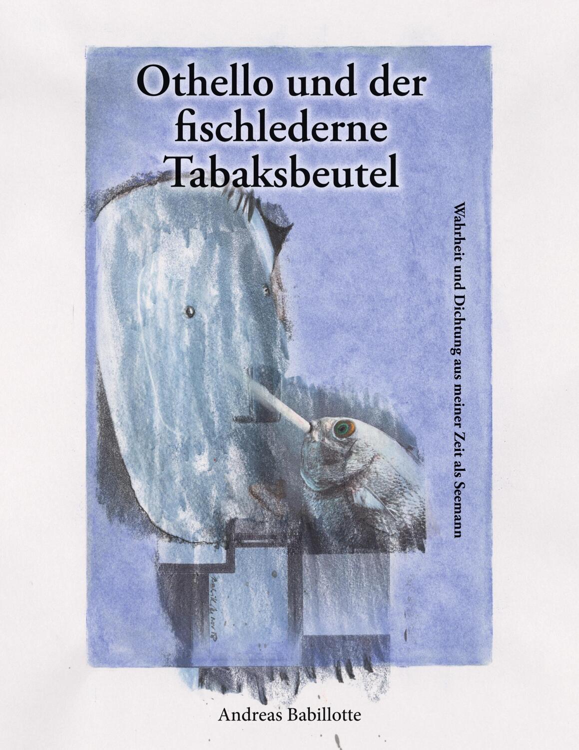 Cover: 9783757816650 | Othello und der fischlederne Tabaksbeutel | Andreas Babillotte | Buch