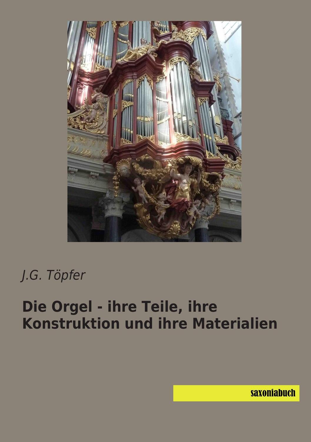 Cover: 9783957701411 | Die Orgel - ihre Teile, ihre Konstruktion und ihre Materialien | Buch