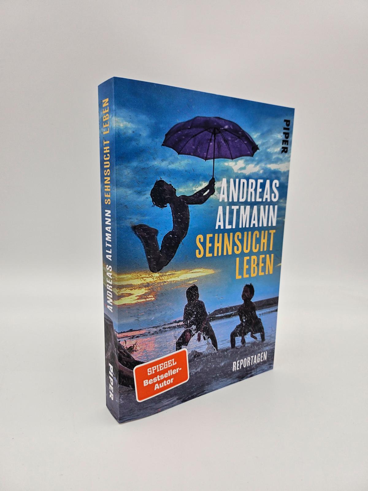 Bild: 9783492063852 | Sehnsucht Leben | Reportagen | Andreas Altmann | Taschenbuch | 288 S.