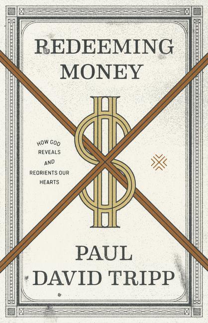 Cover: 9781433556739 | Redeeming Money | How God Reveals and Reorients Our Hearts | Tripp