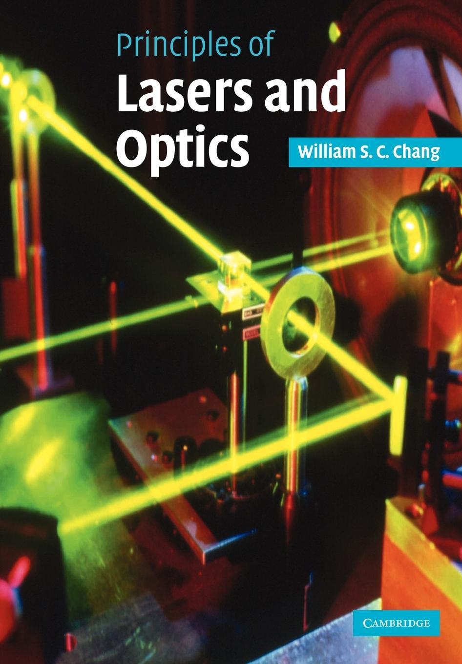 Cover: 9780521645355 | Principles of Lasers and Optics | William S. C. Chang (u. a.) | Buch
