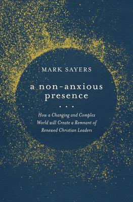 Cover: 9780802428578 | A Non-Anxious Presence | Mark Sayers | Taschenbuch | Englisch | 2022