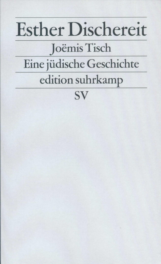 Cover: 9783518114926 | Joëmis Tisch | Eine jüdische Geschichte | Esther Dischereit | Buch