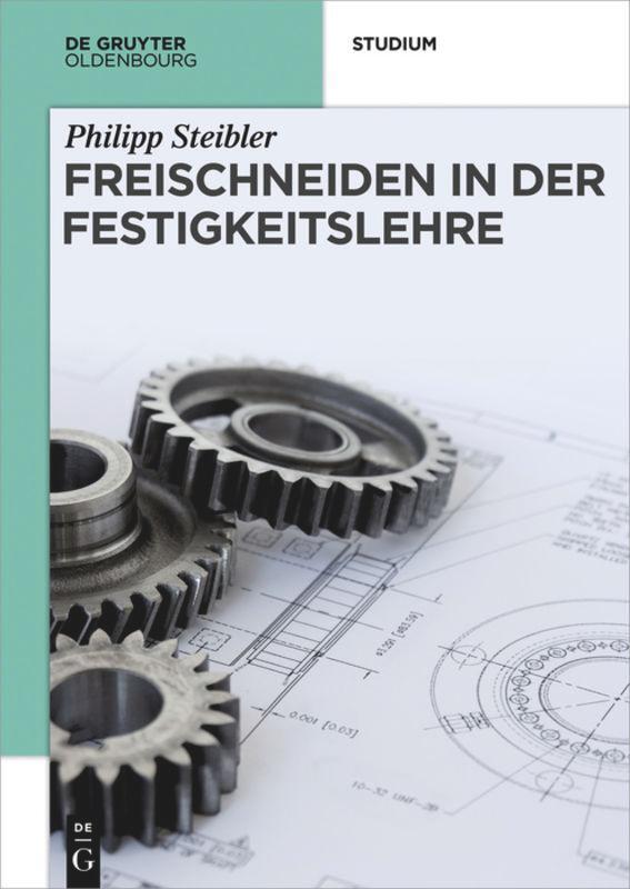 Cover: 9783110481181 | Freischneiden in der Festigkeitslehre | Philipp Steibler | Taschenbuch