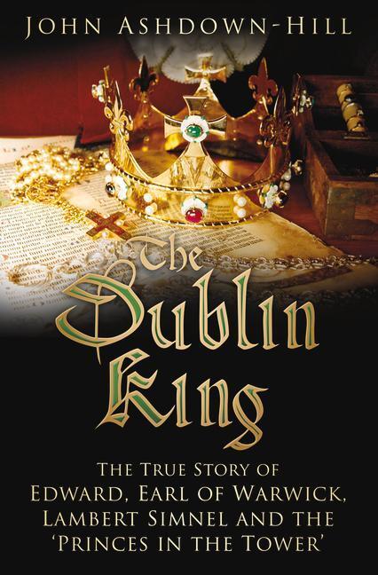 Cover: 9780750969864 | The Dublin King | John Ashdown-Hill | Taschenbuch | Englisch | 2017