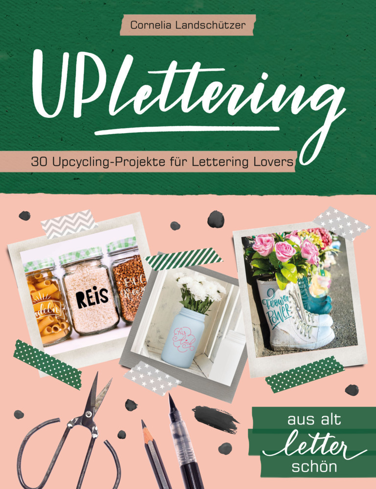 Cover: 9783963471018 | Uplettering | 30 Upcycling-Projekte für Lettering Lovers | Taschenbuch