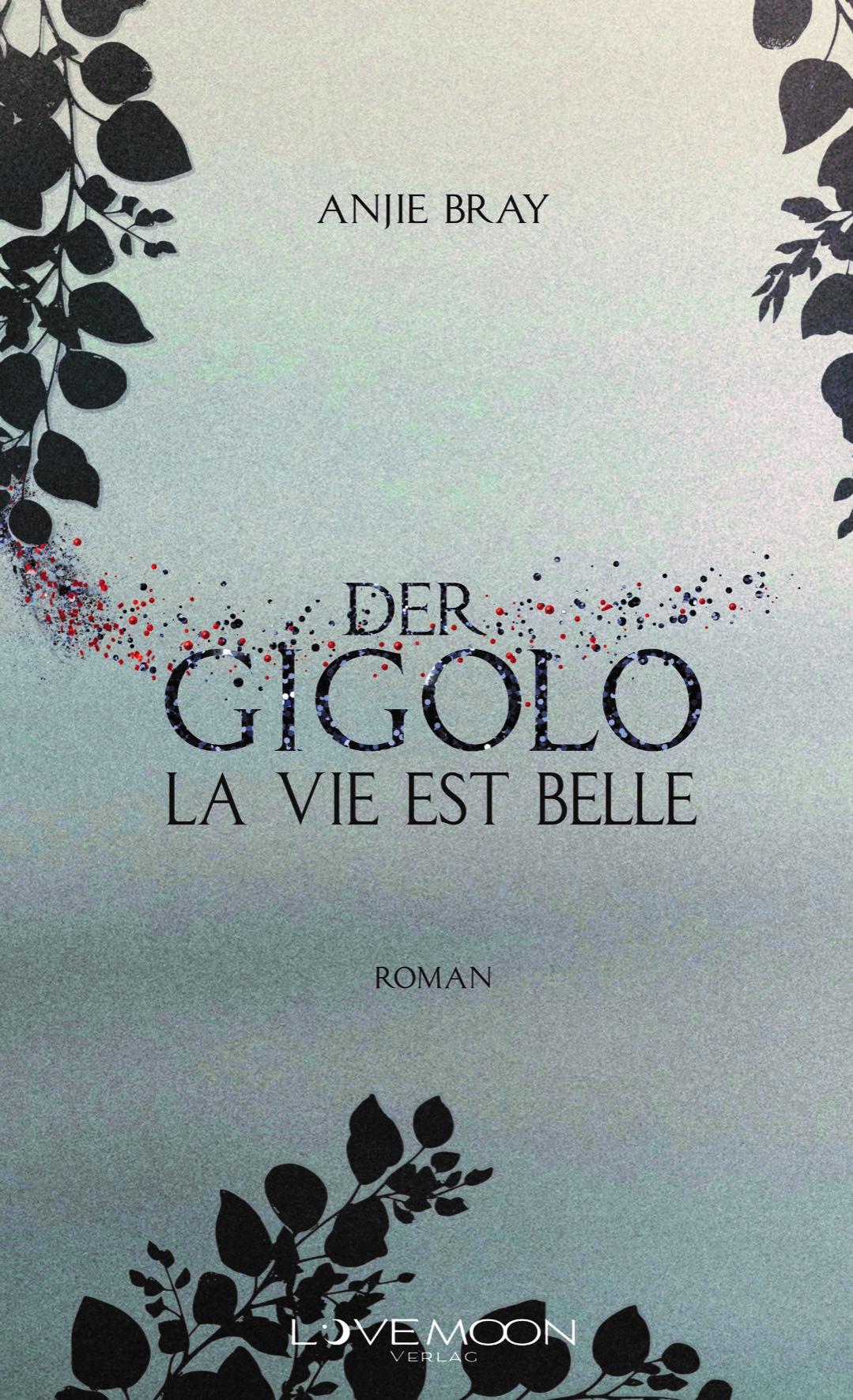 Cover: 9783989425040 | Der Gigolo | La vie est belle | Anjie Bray | Taschenbuch | 430 S.