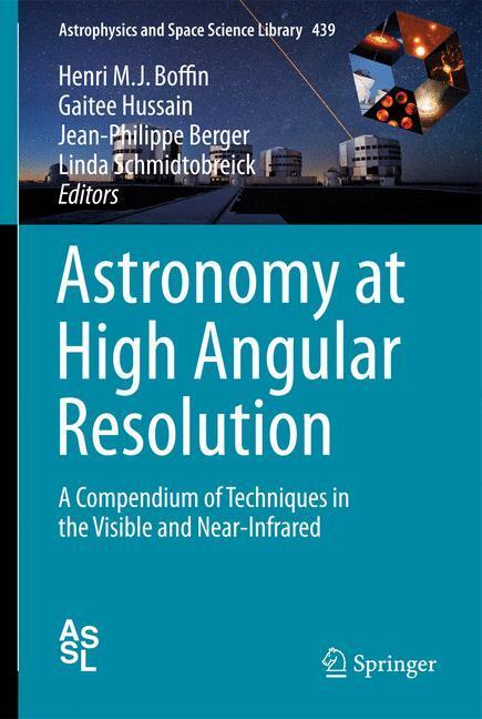 Cover: 9783319397375 | Astronomy at High Angular Resolution | Henri M. J. Boffin (u. a.)