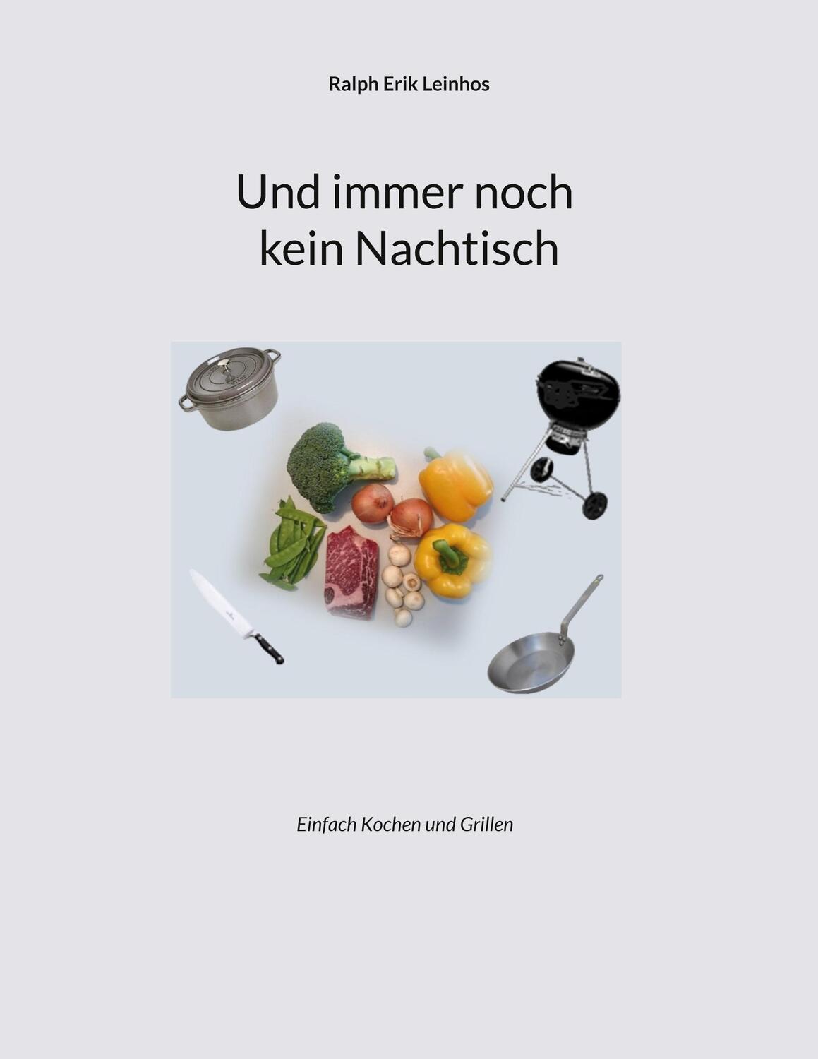 Cover: 9783756850891 | Und immer noch kein Nachtisch | Einfach Kochen und Grillen | Leinhos