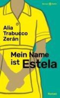 Cover: 9783446277274 | Mein Name ist Estela | Roman | Alia Trabucco Zerán | Buch | 240 S.