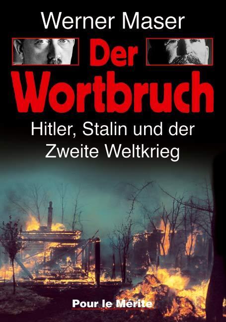 Cover: 9783932381065 | Der Wortbruch | Hitler, Stalin und der Zweite Weltkrieg | Werner Maser