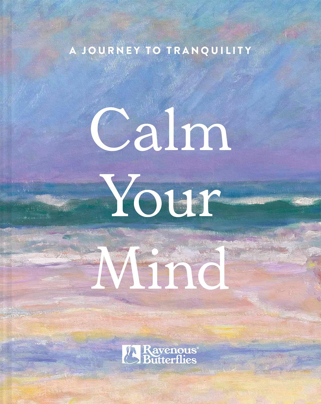 Cover: 9781849949262 | Calm Your Mind | A journey to tranquility | Ravenous Butterflies