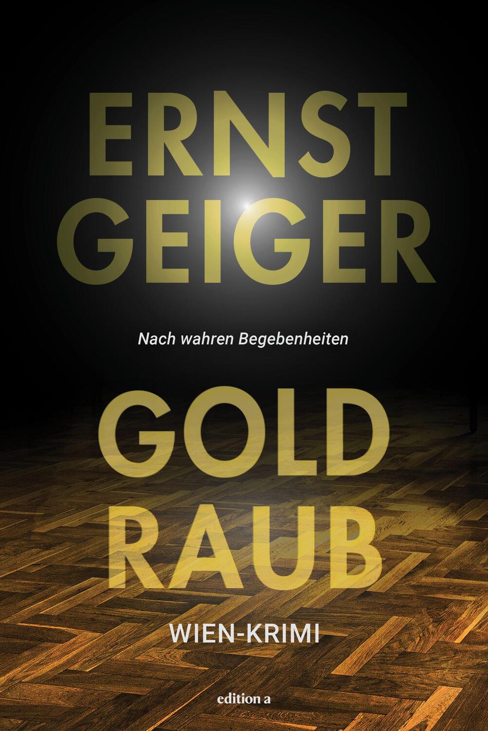 Cover: 9783990015926 | Goldraub | Ernst Geiger | Taschenbuch | Deutsch | 2022 | edition a
