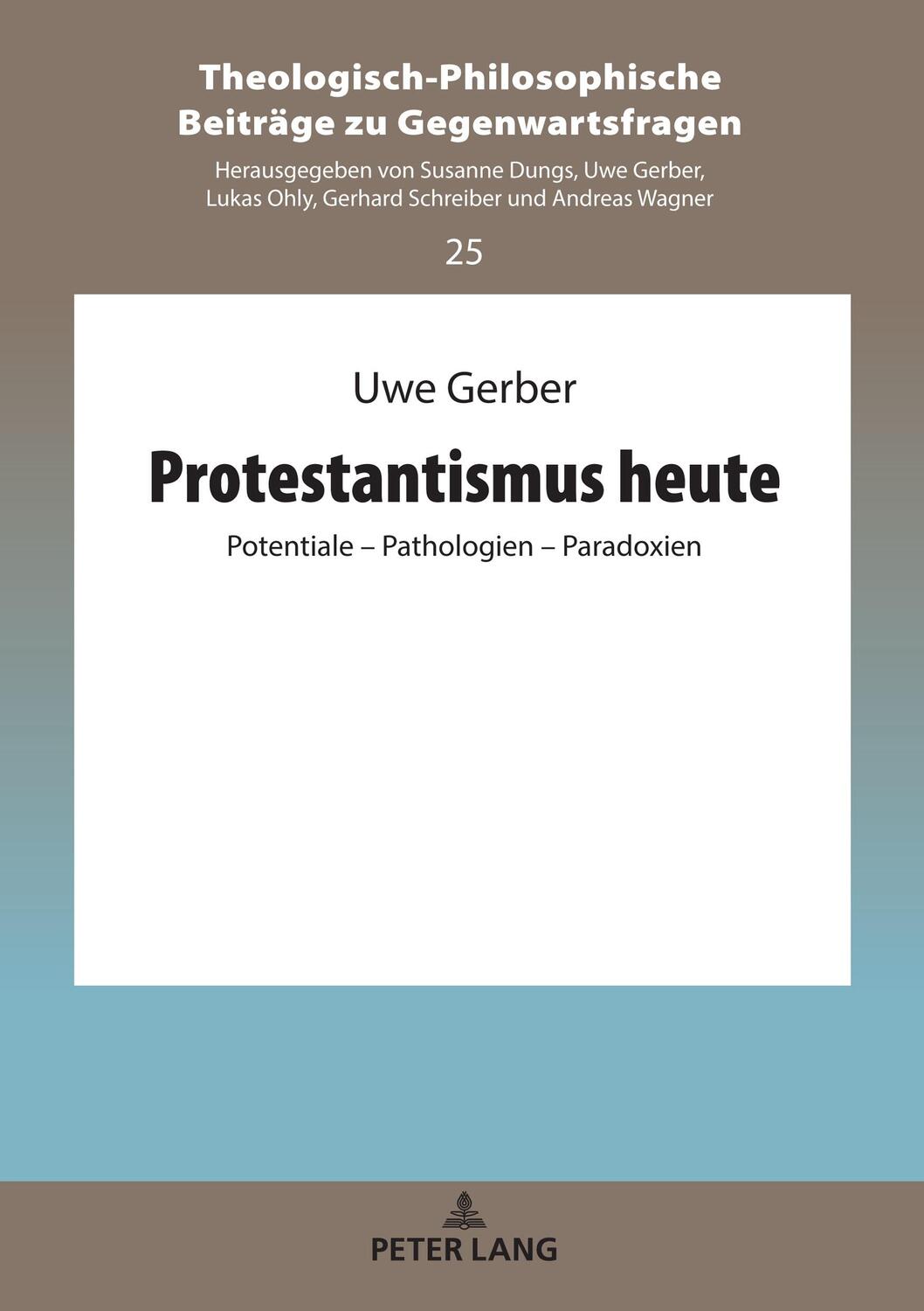 Cover: 9783631861028 | Protestantismus heute | Potentiale ¿ Pathologien ¿ Paradoxien | Gerber