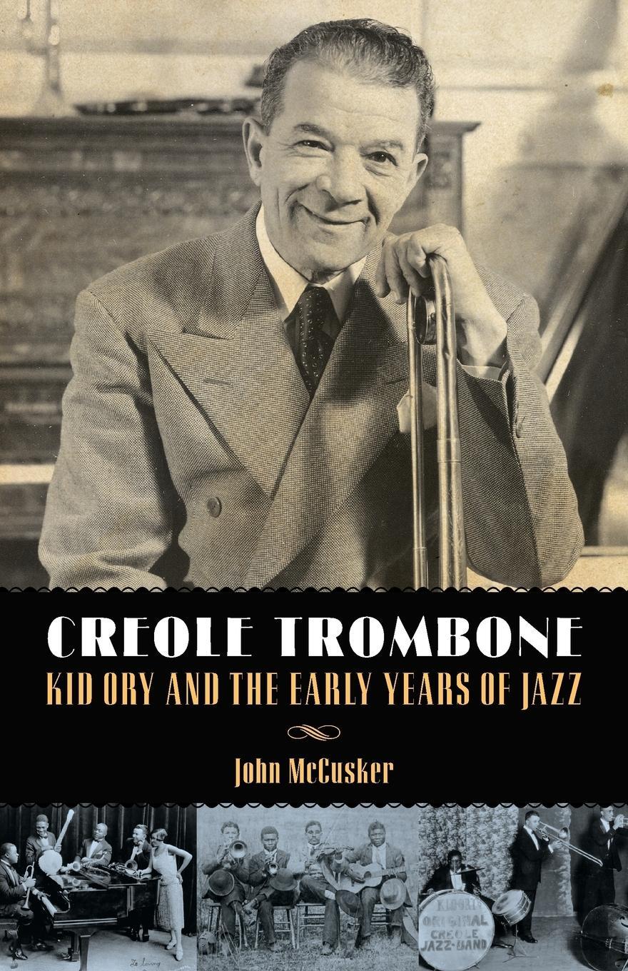 Cover: 9781496823427 | Creole Trombone | Kid Ory and the Early Years of Jazz | John Mccusker