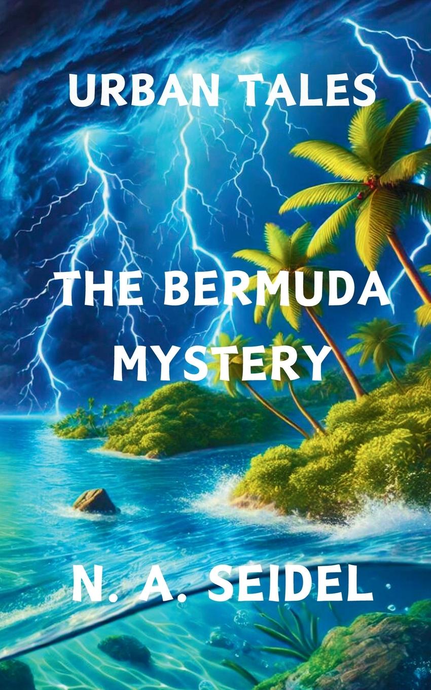 Cover: 9781763692046 | Urban Tales | The Bermuda Mystery | Nathan A Seidel | Taschenbuch