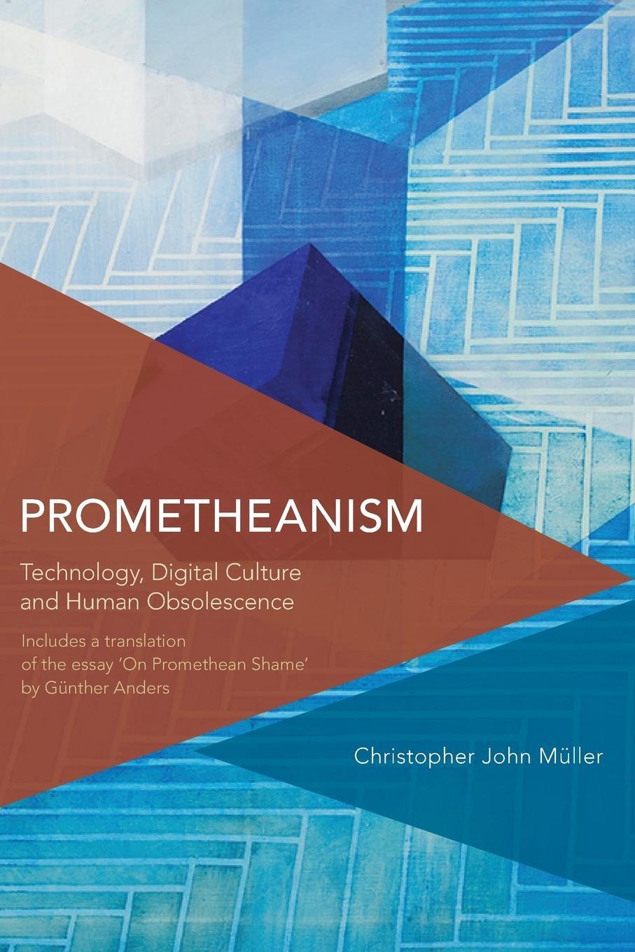 Cover: 9781783482399 | Prometheanism | Technology, Digital Culture and Human Obsolescence