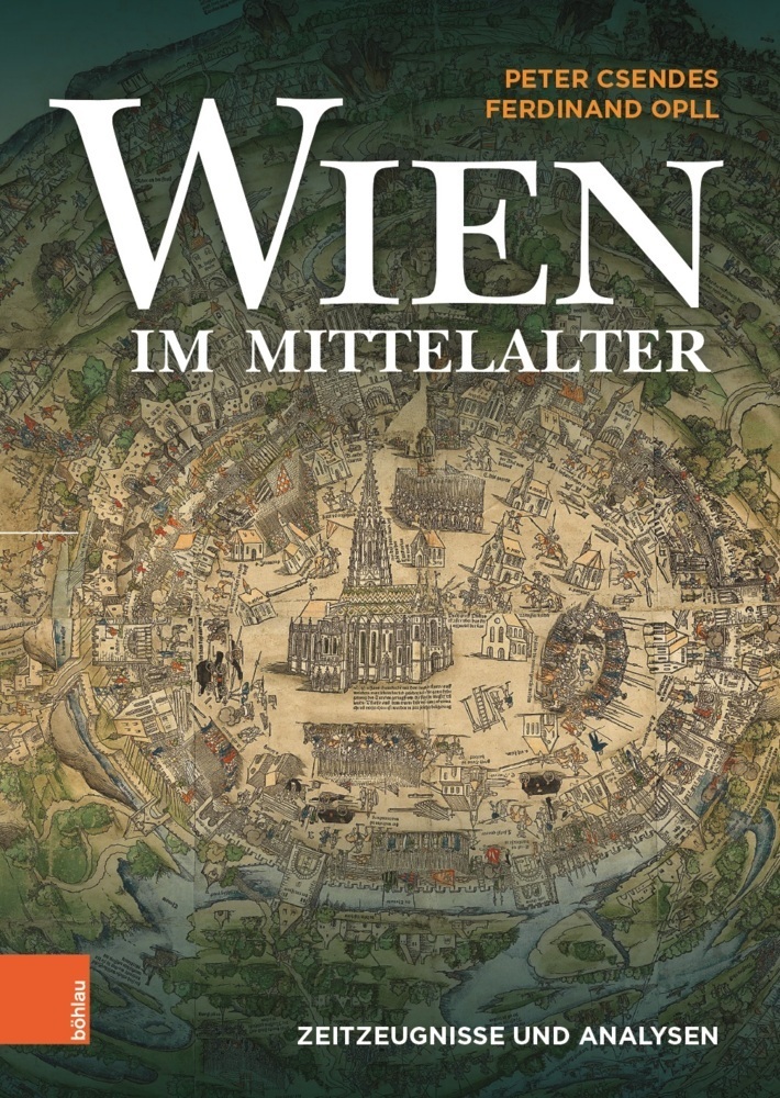 Cover: 9783205214014 | Wien im Mittelalter | Zeitzeugnisse und Analysen | Csendes (u. a.)