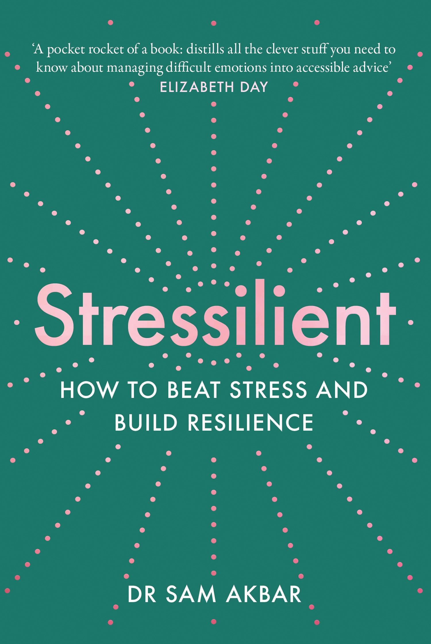 Cover: 9780008448042 | Stressilient | How to Beat Stress and Build Resilience | Sam Akbar