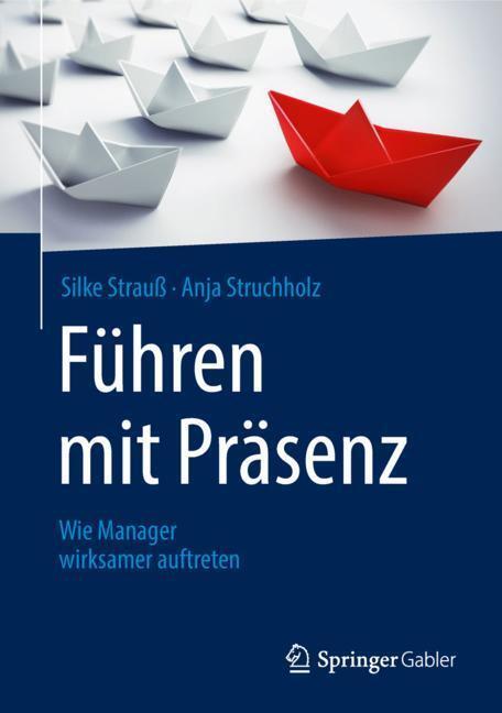 Cover: 9783658223953 | Führen mit Präsenz | Wie Manager wirksamer auftreten | Buch | Deutsch