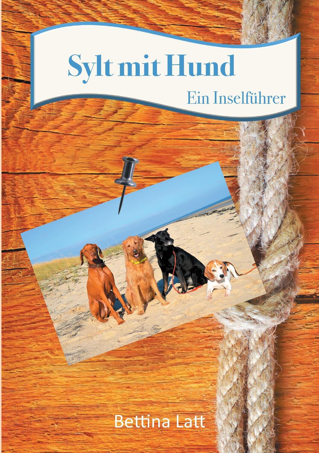 Cover: 9783734768729 | Sylt mit Hund | Ein Inselführer | Bettina Latt | Taschenbuch | 124 S.