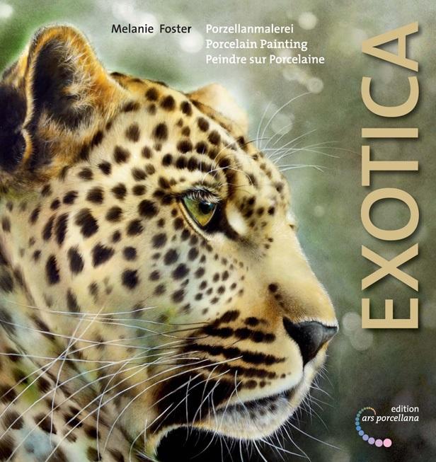 Cover: 9783938532102 | Porzellanmalerei - Exotica | Melanie Foster | Buch | Deutsch | 2012