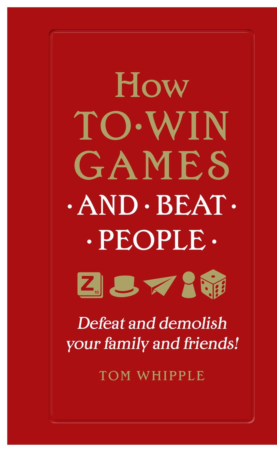Cover: 9780753554739 | How to win games and beat people | Tom Whipple | Taschenbuch | 2019