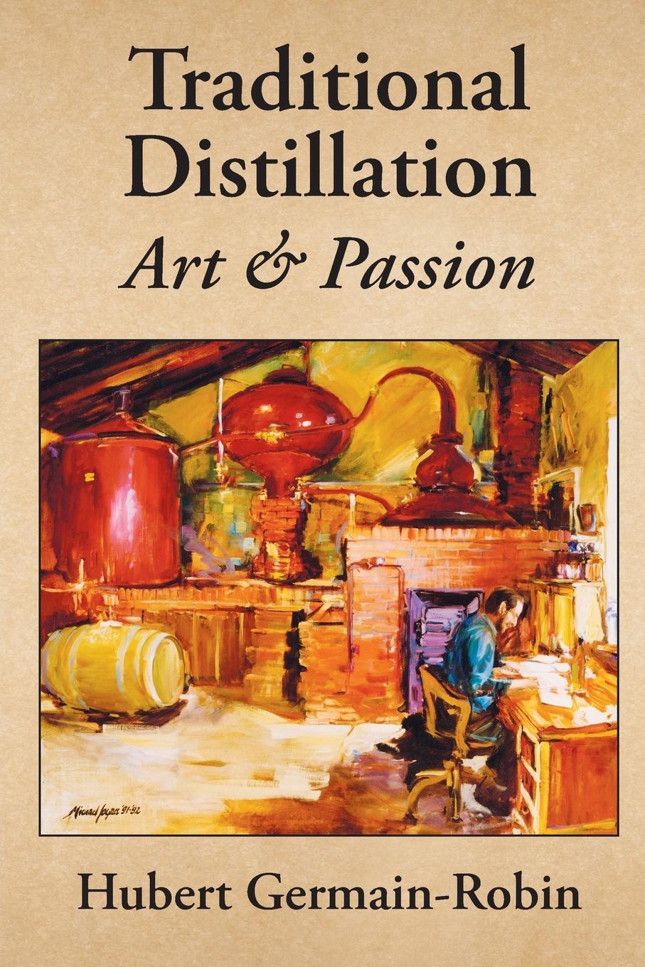 Cover: 9781736980231 | Traditional Distillation Art and Passion | Hubert Germain-Robin | Buch