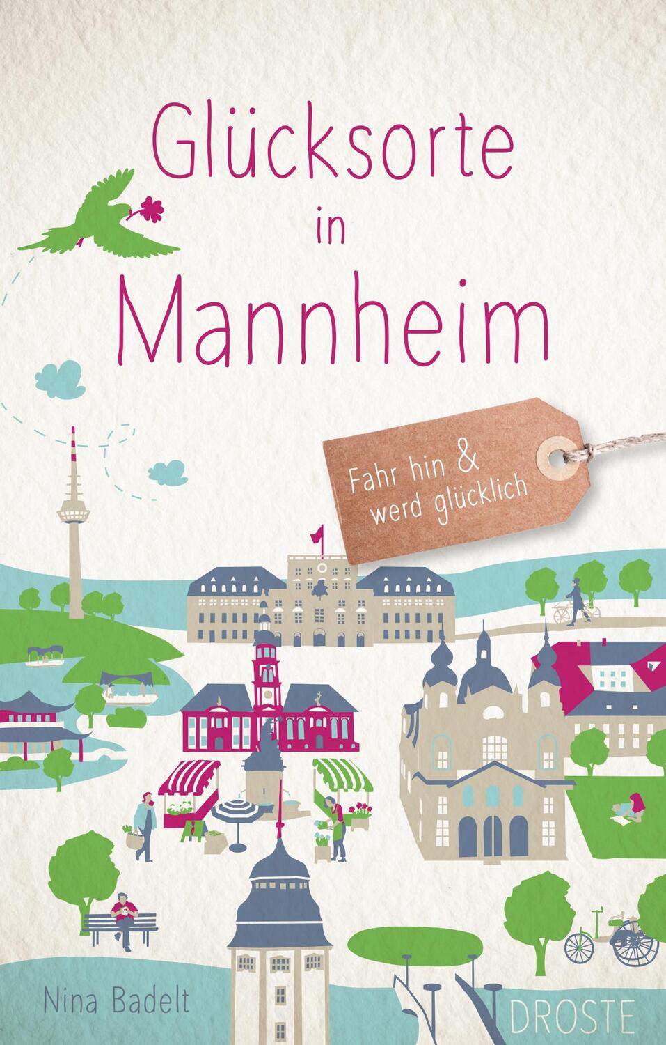 Cover: 9783770021581 | Glücksorte in Mannheim | Fahr hin und werd glücklich | Nina Badelt