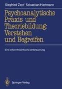 Cover: 9783540505181 | Psychoanalytische Praxis und Theoriebildung: Verstehen und Begreifen