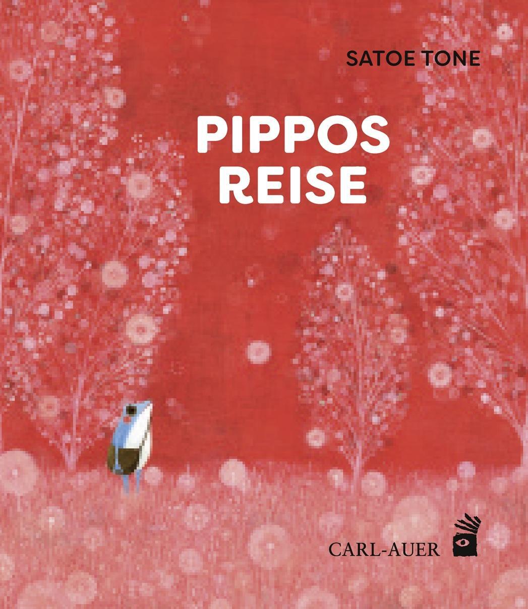 Cover: 9783968430119 | Pippos Reise | Satoe Tone | Buch | Carl-Auer Kids | Deutsch | 2021