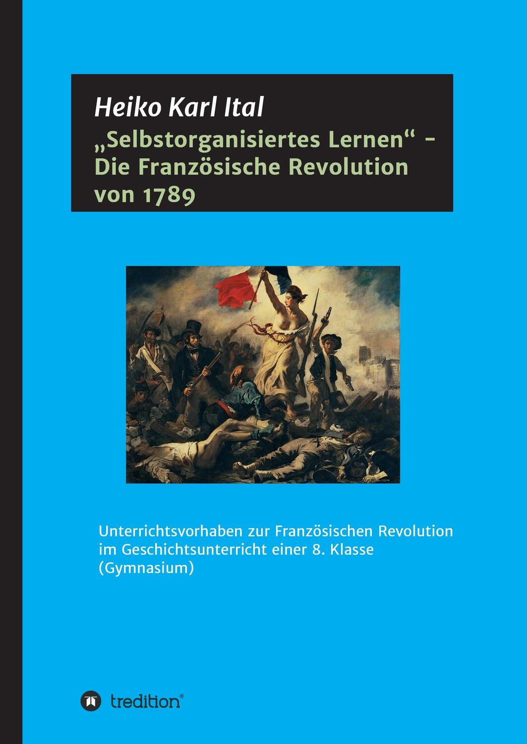Cover: 9783743950436 | "Selbstorganisiertes Lernen" - Die Französische Revolution von 1789